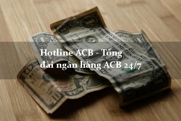 Hotline ACB - Tổng đài ngân hàng ACB 24/7