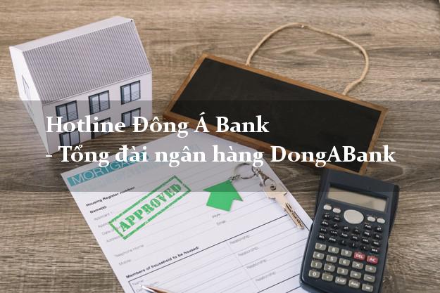 Hotline Đông Á Bank - Tổng đài ngân hàng DongABank