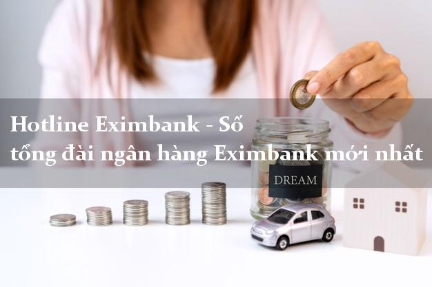 Hotline Eximbank - Số tổng đài ngân hàng Eximbank mới nhất