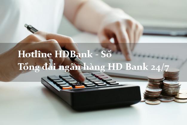 Hotline HDBank - Số Tổng đài ngân hàng HD Bank 24/7