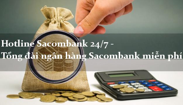 Hotline Sacombank 24/7 - Tổng đài ngân hàng Sacombank miễn phí