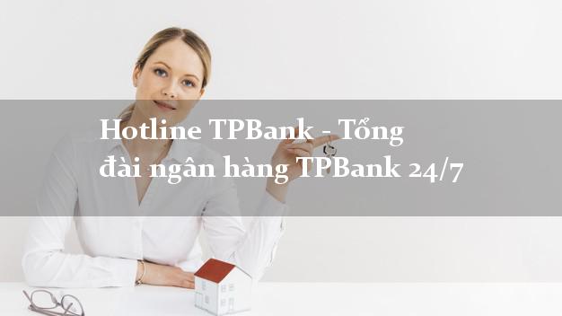 Hotline TPBank - Tổng đài ngân hàng TPBank 24/7