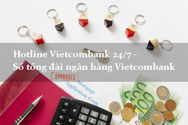 Hotline Vietcombank 24/7 - Số tổng đài ngân hàng Vietcombank