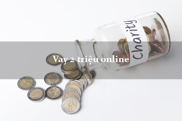 Vay 2 triệu online