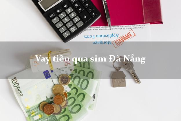 Vay tiền qua sim Đà Nẵng