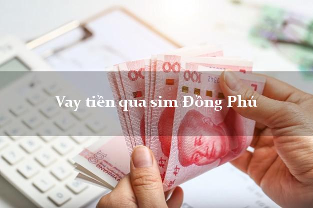 Vay tiền qua sim Đồng Phú Bình Phước