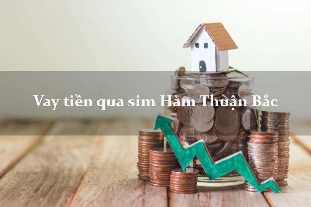 Vay tiền qua sim Hàm Thuận Bắc Bình Thuận
