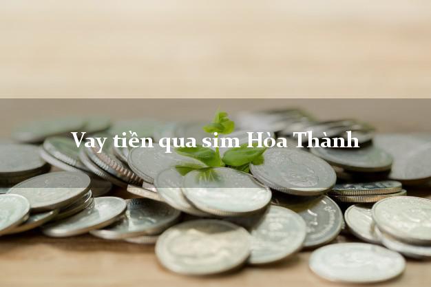 Vay tiền qua sim Hòa Thành Tây Ninh