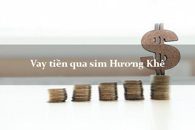 Vay tiền qua sim Hương Khê Hà Tĩnh