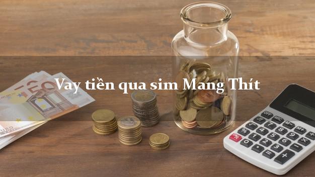 Vay tiền qua sim Mang Thít Vĩnh Long