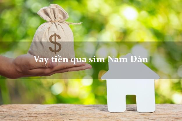 Vay tiền qua sim Nam Đàn Nghệ An
