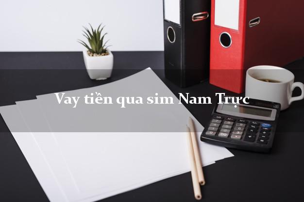 Vay tiền qua sim Nam Trực Nam Định