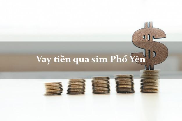 Vay tiền qua sim Phổ Yên Thái Nguyên