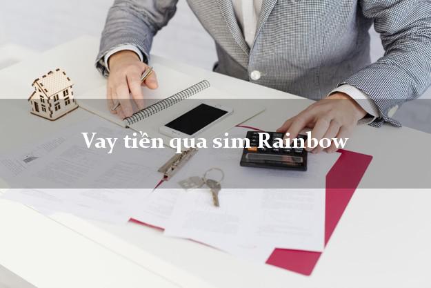 Vay tiền qua sim Rainbow Online