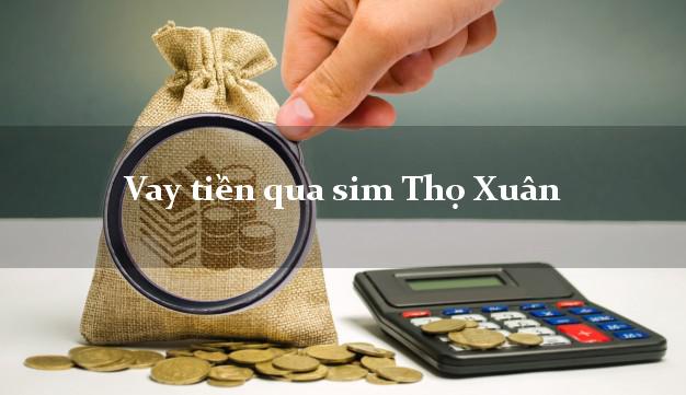 Vay tiền qua sim Thọ Xuân Thanh Hóa