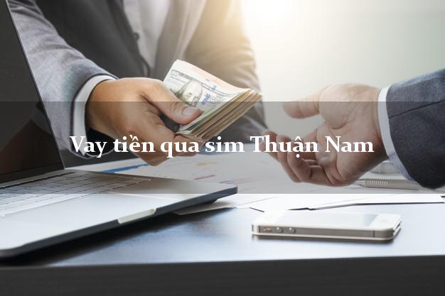Vay tiền qua sim Thuận Nam Ninh Thuận