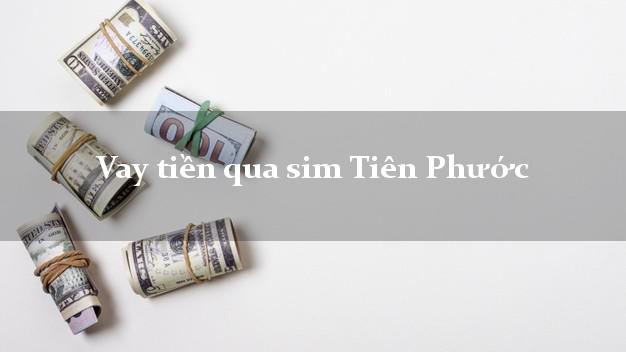 Vay tiền qua sim Tiên Phước Quảng Nam