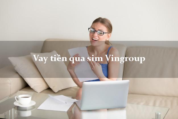 Vay tiền qua sim Vingroup Online