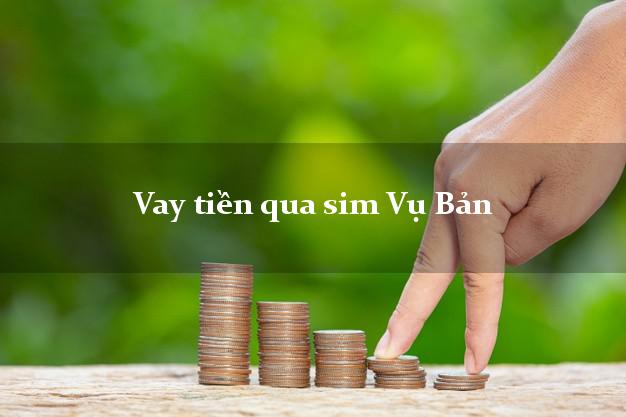 Vay tiền qua sim Vụ Bản Nam Định